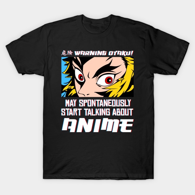 Warning Otaku! May spontaneously Start Talking About Anime. T-Shirt by TEEVEETEES